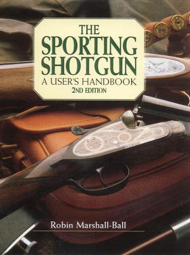The Sporting Shotgun: A Users Handbook