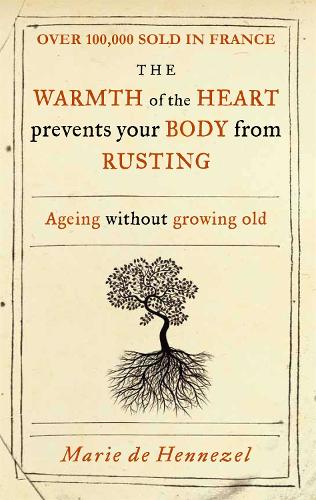 The Warmth of the Heart Prevents Your Body from Rusting: Ageing without growing old