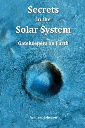 Secrets in the Solar System: Gatekeepers on Earth
