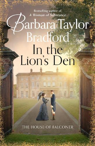 In the Lion’s Den: A tale of romance and rivalry, the latest Victorian historical fiction novel from the multi-million copy bestselling author of books like A Woman of Substance (House of Falconer 2)