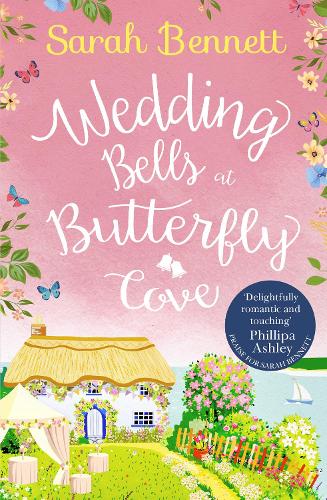 Wedding Bells at Butterfly Cove: A heartwarming romantic read from bestselling author Sarah Bennett (Butterfly Cove, Book 2)