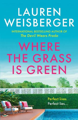 Where the Grass Is Green: Full of secrets and lies, the hottest book for summer 2021 from the author of The Devil Wears Prada
