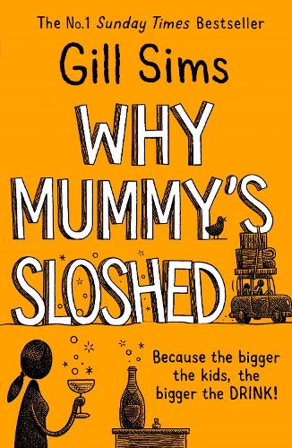 Why Mummy’s Sloshed: The latest laugh-out-loud book by the Sunday Times Number One Bestselling Author