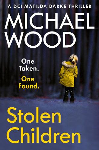 STOLEN CHILDREN: A gripping and addictive new crime thriller you need to read in 2021: Book 6 (DCI Matilda Darke Thriller)