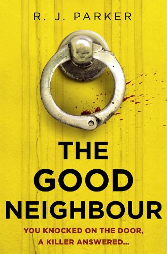 The Good Neighbour: An absolutely gripping 2021 crime thriller perfect for fans of The Perfect Couple