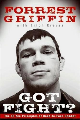 Got Fight?: The 50 ZEN Principles of Hand-toface Combat