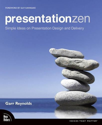 Presentation Zen: Simple Ideas on Presentation Design and Delivery (Voices That Matter)