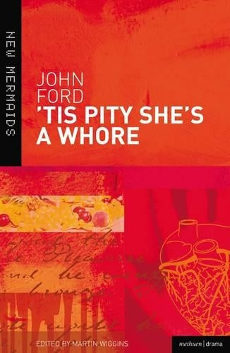 Tis Pity Shes a Whore (New Mermaids)