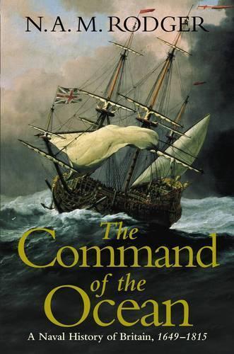 The Command of the Ocean: A Naval History of Britain, 1649-1815