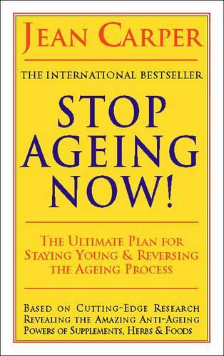 Stop Ageing Now!: The Ultimate Plan for Staying Young and Reversing the Ageing Process