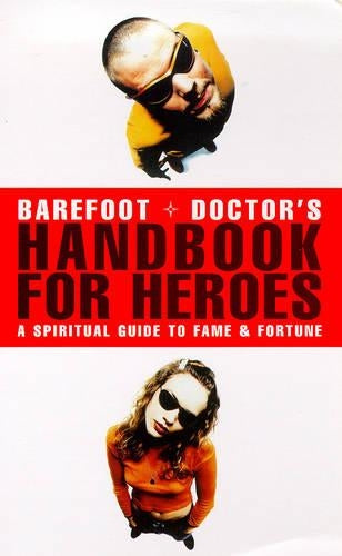 Barefoot Doctors Handbook for Heroes: Spiritual Guide to Fame and Fortune