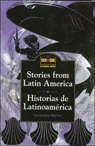 Stories from Latin America: Historias de Latinoamérica: Historias De Latinoamerica (Side by Side Bilingual Books)