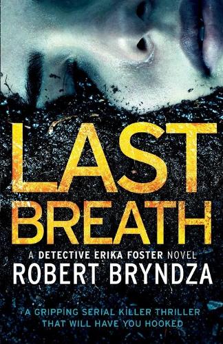 Last Breath: A gripping serial killer thriller that will have you hooked: Volume 4 (Detective Erika Foster)