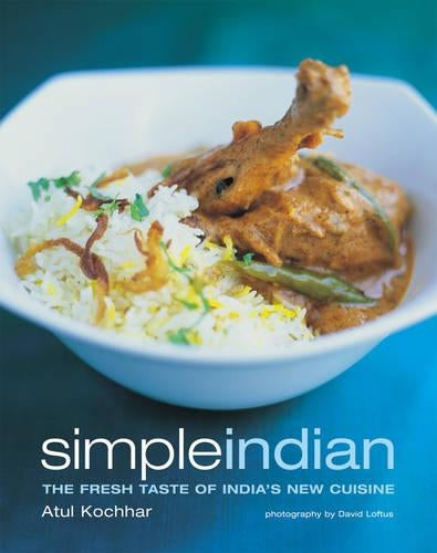 Simple Indian: The Fresh Tastes of Indias New Cuisine