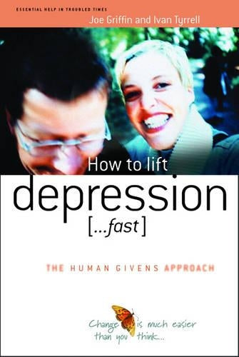 How to lift depression ...Fast (The Human Givens Approach)