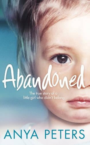 Abandoned: The true story of a little girl who didn't belong