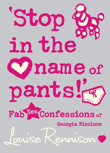 Stop in the Name of Pants!" (Confessions of Georgia Nicolson)
