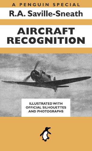 Aircraft Recognition - A Penguin Special - Illustrated With Official Silhouettes and Photographs
