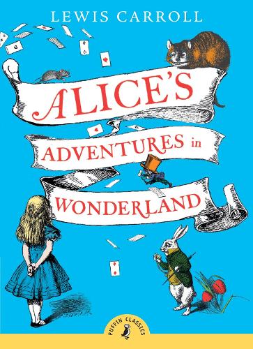 Alices Adventures in Wonderland (Puffin Classics)