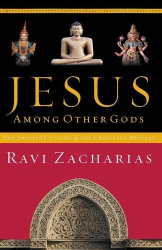 JESUS AMONG OTHER GODS: The Absolute Claims of the Christian Message
