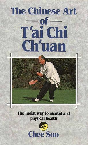 The Chinese Art of Tai Chi Chuan: The Taoist Way to Mental and Physical Health