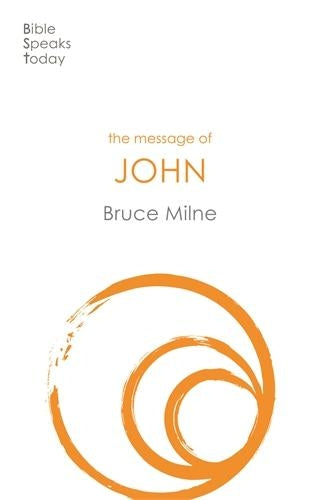The Message of John: Here Is Your King (The Bible Speaks Today)
