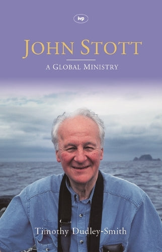 John Stott: a Global Ministry