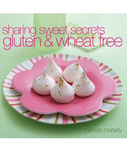 Sharing Sweet Secrets: Gluten and Wheat Free