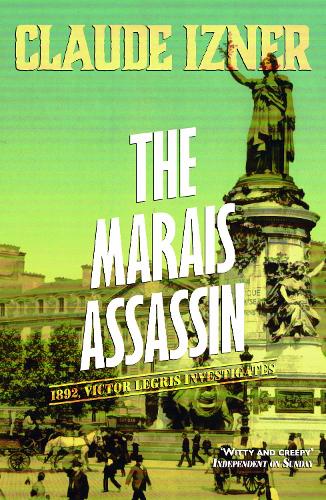 The Marais Assassin: The Victor Legris Mysteries 4: A Victor Legris Mystery