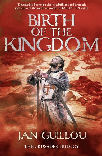 Birth of the Kingdom: 3/3 (Crusades Trilogy 3)