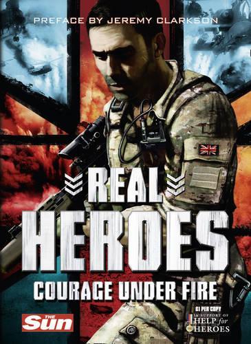 Real Heroes: Courage Under Fire (Help for Heroes)