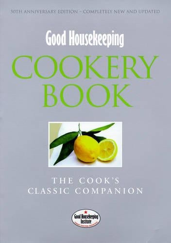 "Good Housekeeping" Cookery Book: The Cooks Classic Companion (Good Housekeeping Cookery Club)