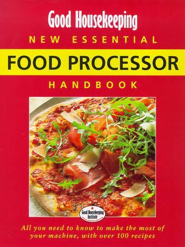 "Good Housekeeping" New Essential Food Processor Handbook (Good Housekeeping Cookery Club)