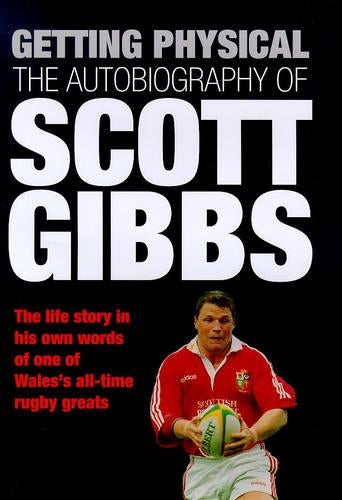 Getting Physical: The Autobiography of Scott Gibbs