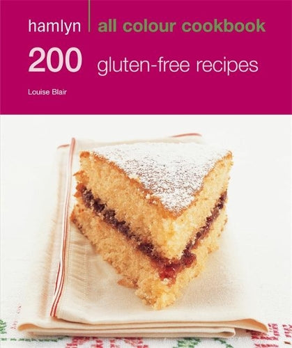 200 Gluten-Free Recipes: Hamlyn All Colour Cookbook