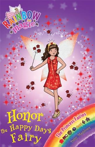The Princess Fairies: 106: Honor the Happy Days Fairy (Rainbow Magic)