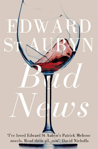 Bad News (Melrose Novels 2) (The Patrick Melrose Novels)