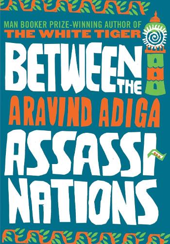 Between the Assassinations by Adiga, Aravind ( Author ) ON Jul-01-2009, Hardback