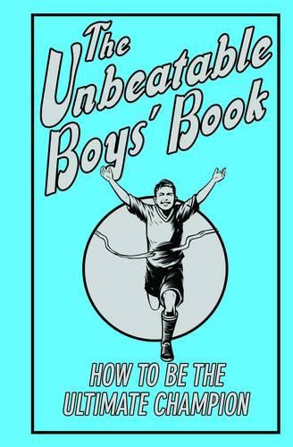 The Unbeatable Boys Book: How to be the Ultimate Champion