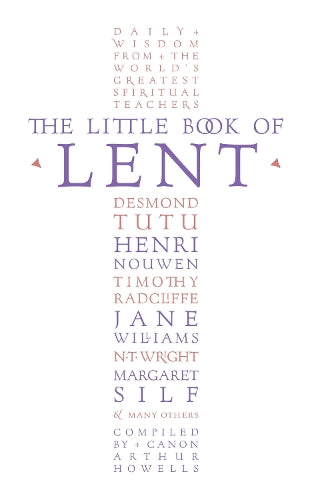 The Little Book of Lent: Daily Reflections from the Worlds Greatest Spiritual Writers