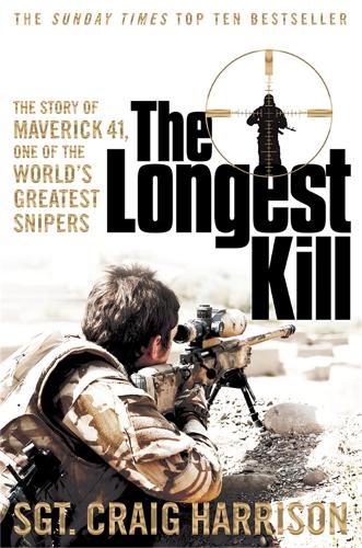 The Longest Kill: The Story of Maverick 41, One of the Worlds Greatest Snipers