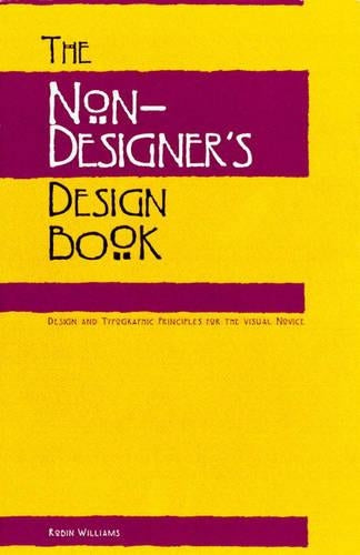 The Non-designers Design Book: Design and Typographic Principles for the Visual Novice