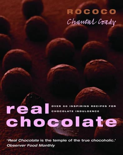 Real Chocolate: Over 50 Inspiring Recipes for Chocolate Indulgence