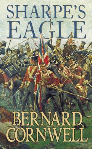 Sharpes Eagle: The Talavera Campaign, July 1809 (The Sharpe Series, Book 8)