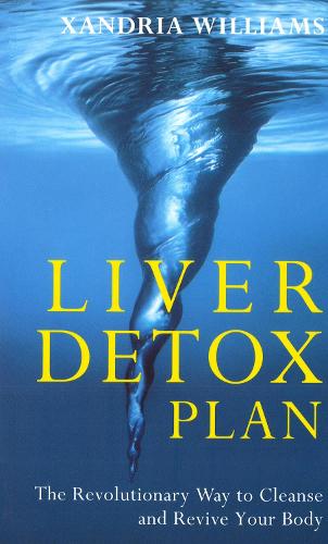 Liver Detox Plan: The Revolutionary Way to Cleanse and Revive Your Body