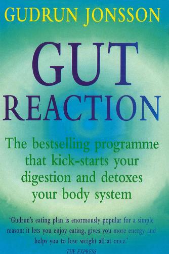 Gut Reaction: A day-by-day programme for choosing and combining foods for better health and easy weight loss: A Revolutionary Programme That ... Detoxes Your Body System (Positive Health)