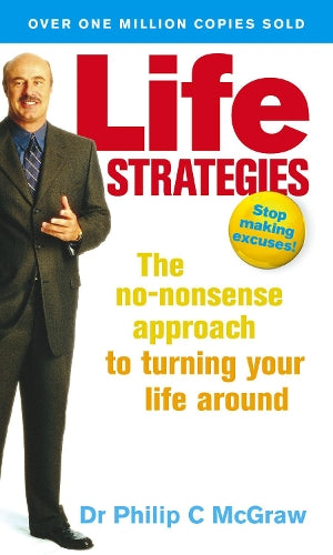 Life Strategies - Stop Making Excuses! Do What Works, Do What Matters