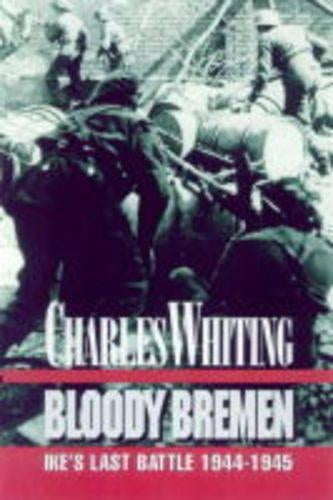 Bloody Bremen: Ikes Last Battle 1945
