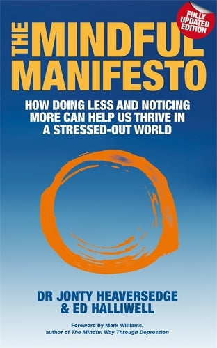 The Mindful Manifesto: How Doing Less And Noticing More Can Help Us Thrive In A Stressed-Out World