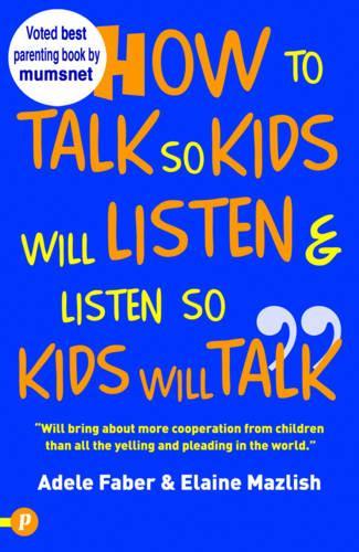 How to Talk So Kids Will Listen and Listen So Kids Will Talk (How to Help Your Child) (How to Help Your Child)